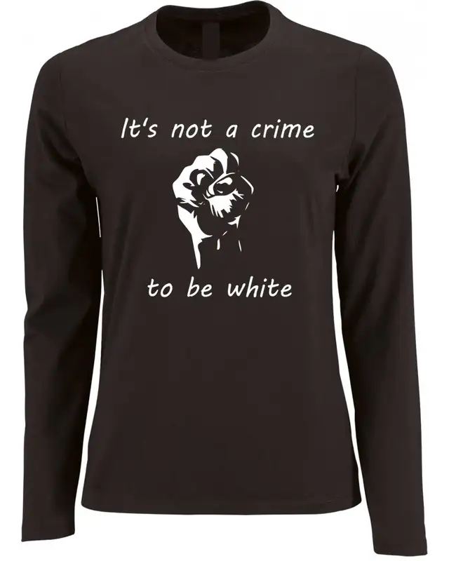Damen Langarm Shirt (Its not a crime to be white)