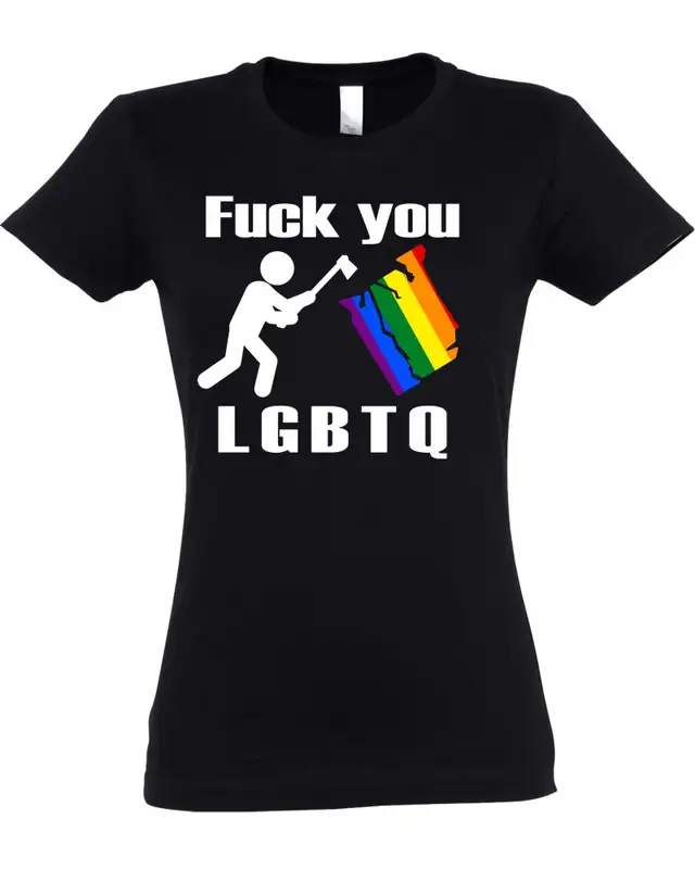Damen T-Shirt (Fuck you, LGBTQ)
